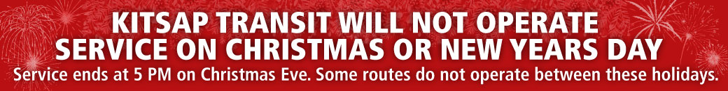 Kitsap Transit Holiday Service - Christmas and New Years, no service Kitsap Transit Holiday Service - Christmas and New Years, no service