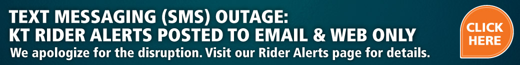 Text Messaging (SMS) Outage: KT Rider Alerts Posted to Email & Web only